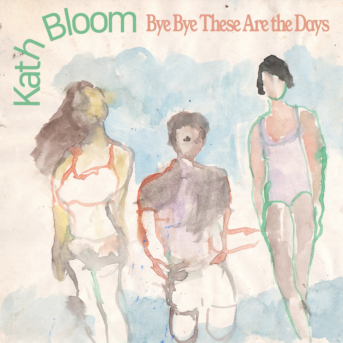 Kath Bloom - Bye Bye These Are The Days
