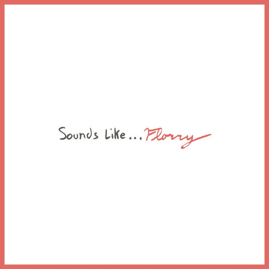 Florry - Sounds Like...