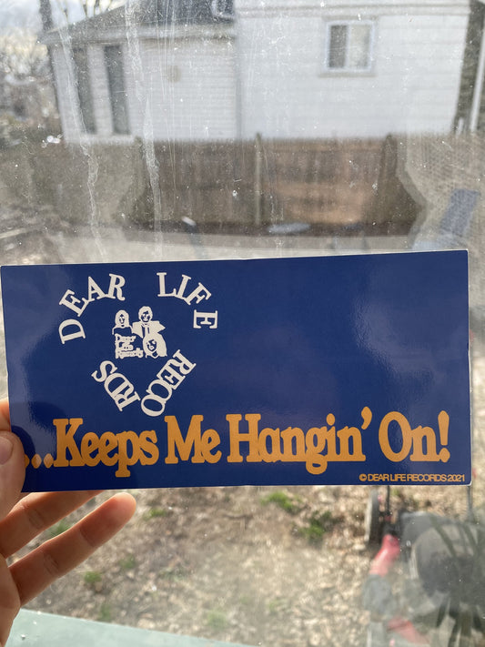 Dear Life Records Keeps Me Hangin' On Bumper Sticker