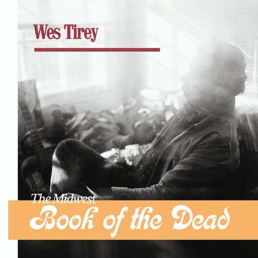 Wes Tirey - The Midwest Book of the Dead